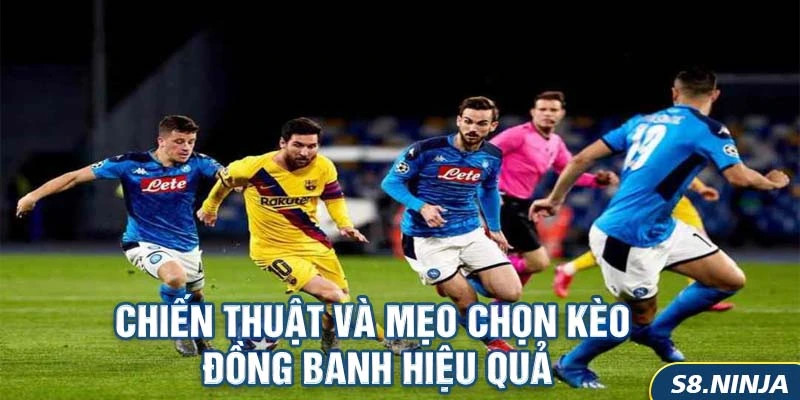 Chiến Thuật Và Mẹo Chọn Kèo Đồng Banh Hiệu Quả
