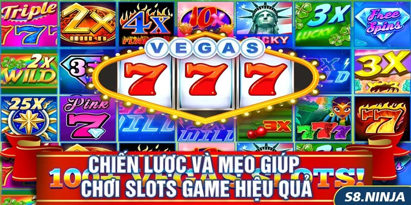 Chiến lược và mẹo giúp chơi slots game hiệu quả