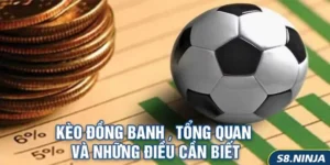 Kèo Đồng Banh – Tổng Quan Và Những Điều Cần Biết