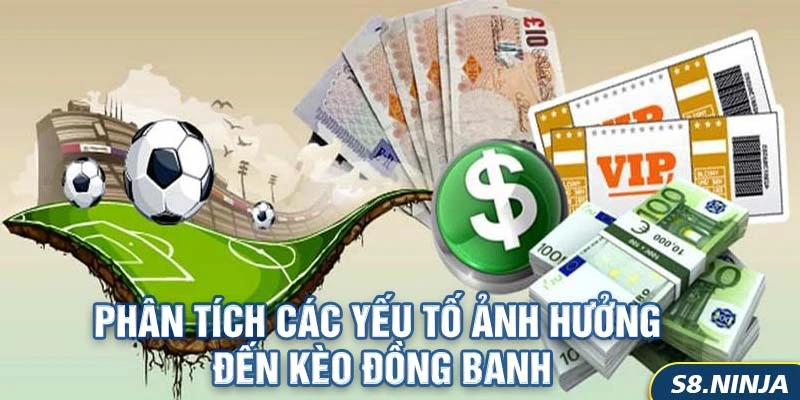 Phân Tích Các Yếu Tố Ảnh Hưởng Đến Kèo Đồng Banh