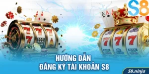 Hướng dẫn đăng ký tài khoản S8