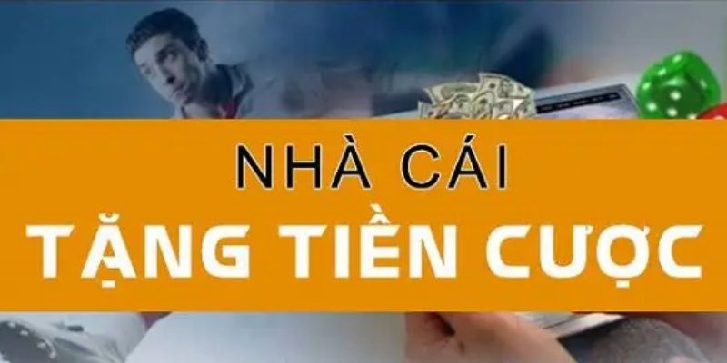 Nhà cái tặng tiền trải nghiệm
