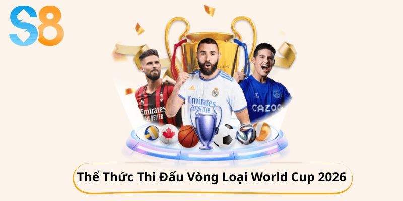 thể thức thi đấu vòng loại world cup 2026